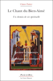 Le Chant Du Bien-Aime. Un Chemin De Vie Spirituelle, Lecture Commentee Du Cantique Des Cantiques